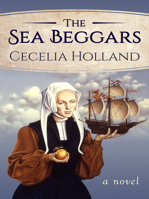 Title details for The Sea Beggars by Cecelia Holland - Available
